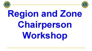 Region and Zone Chairperson Workshop 1 MD 21