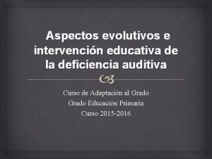 Aspectos evolutivos e intervencin educativa de la deficiencia