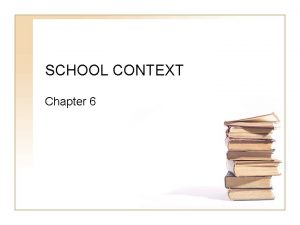 SCHOOL CONTEXT Chapter 6 Secondary Education Middle schools