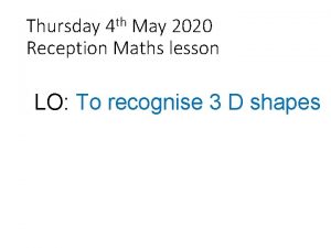 Thursday 4 th May 2020 Reception Maths lesson