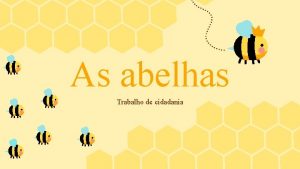 As abelhas Trabalho de cidadania As abelhas A