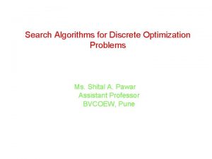 Search Algorithms for Discrete Optimization Problems Ms Shital