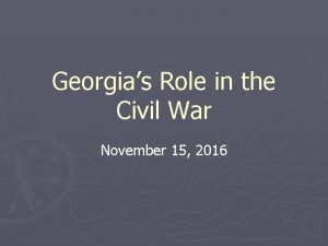 Georgias Role in the Civil War November 15