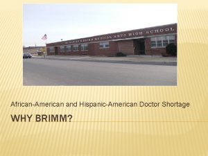 AfricanAmerican and HispanicAmerican Doctor Shortage WHY BRIMM WHY