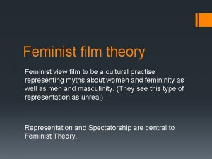 Feminist film theory Feminist view film to be