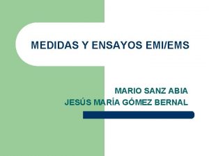 MEDIDAS Y ENSAYOS EMIEMS MARIO SANZ ABIA JESS