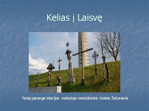 Kelias Laisv Test pareng istorijos mokytoja metodinink Violeta