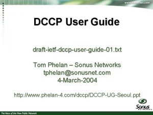 DCCP User Guide draftietfdccpuserguide01 txt Tom Phelan Sonus