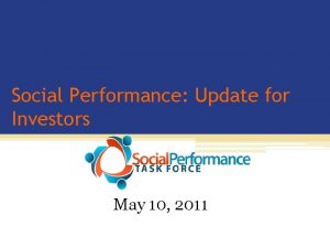 Social Performance Update for Investors May 10 2011