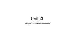 Unit XI Testing and Individual Differences Definition of