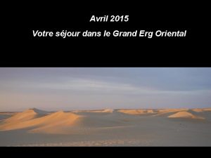 Avril 2015 Votre sjour dans le Grand Erg