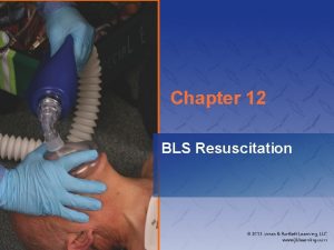 Chapter 12 BLS Resuscitation National EMS Education Standard