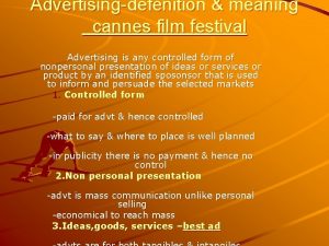 Advertisingdefenition meaning cannes film festival Advertising is any