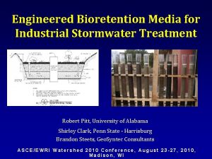 Engineered Bioretention Media for Industrial Stormwater Treatment Robert
