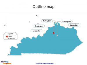 Outline map Burlington Frankfort Louisville Legend Capital Major