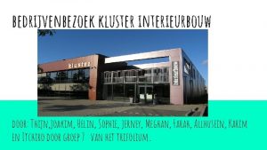 bedrijvenbezoek kluster interieurbouw door Thijn joakim Helin Sophie