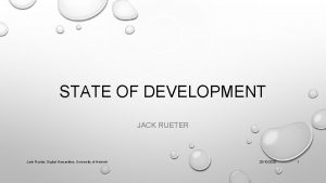 STATE OF DEVELOPMENT JACK RUETER Jack Rueter Digital