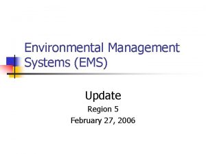 Environmental Management Systems EMS Update Region 5 February