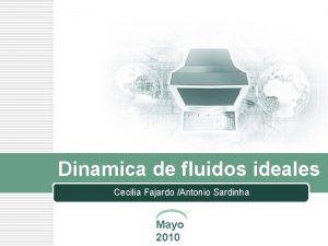 Dinamica de fluidos ideales Cecilia Fajardo Antonio Sardinha