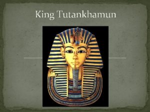 King Tutankhamun Pharaoh Tutankhamen King Tutankhamen Tut began