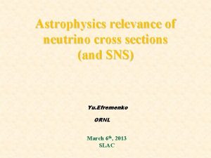 Astrophysics relevance of neutrino cross sections and SNS