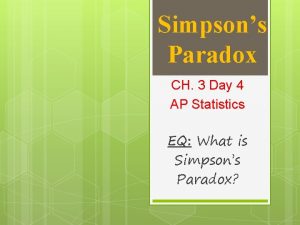 Simpsons Paradox CH 3 Day 4 AP Statistics