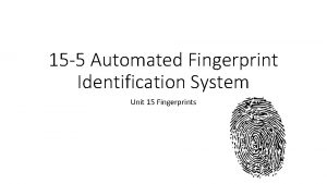 15 5 Automated Fingerprint Identification System Unit 15