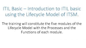 ITIL Basic Introduction to ITIL basic using the