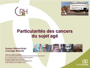 Particularits des cancers du sujet ag Docteur Etienne