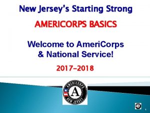 New Jerseys Starting Strong AMERICORPS BASICS Welcome to