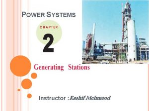 POWER SYSTEMS Instructor Kashif Mehmood INTRODUCTION In this