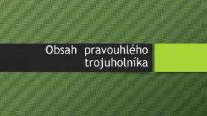 Obsah pravouhlho trojuholnka tvorec meme rozdeli na dva