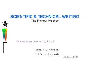 SCIENTIFIC TECHNICAL WRITING The Review Process Communicating Science