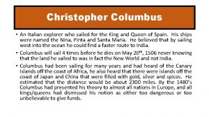 Christopher Columbus An Italian explorer who sailed for