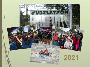 2021 What is Jubilation Jubilation is a triannual