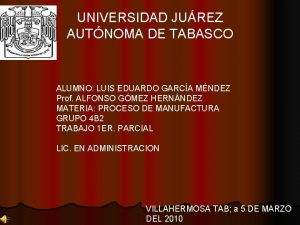 UNIVERSIDAD JUREZ AUTNOMA DE TABASCO ALUMNO LUIS EDUARDO