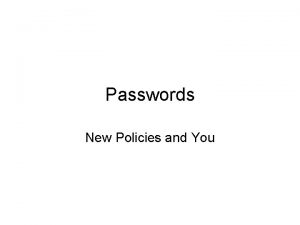 Passwords New Policies and You New Password Policies