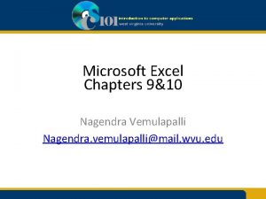 Microsoft Excel Chapters 910 Nagendra Vemulapalli Nagendra vemulapallimail