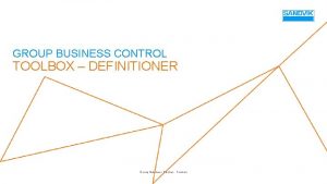 GROUP BUSINESS CONTROL TOOLBOX DEFINITIONER Group Business Control