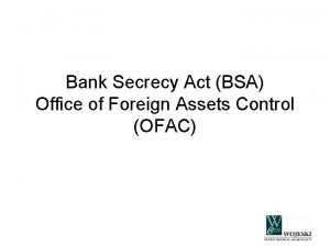 Bank Secrecy Act BSA Office of Foreign Assets