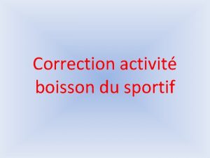 Correction activit boisson du sportif 1 Quel est