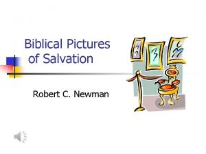Biblical Pictures of Salvation Robert C Newman Biblical