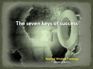 The seven keys of success Applied Wisdom Trainings