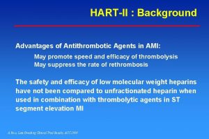 HARTII Background Advantages of Antithrombotic Agents in AMI
