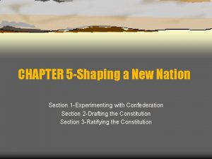 CHAPTER 5 Shaping a New Nation Section 1