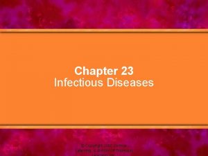 Chapter 23 Infectious Diseases Copyright 2005 Delmar Learning