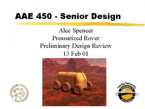 AAE 450 Senior Design Alec Spencer Pressurized Rover