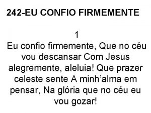 242 EU CONFIO FIRMEMENTE 1 Eu confio firmemente