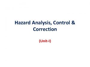 Hazard Analysis Control Correction UnitI Hazard control Policy
