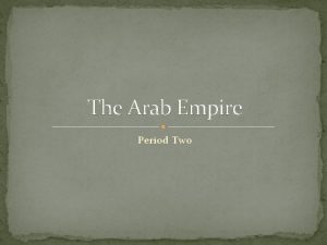 The Arab Empire Period Two Timeline Arab Empire